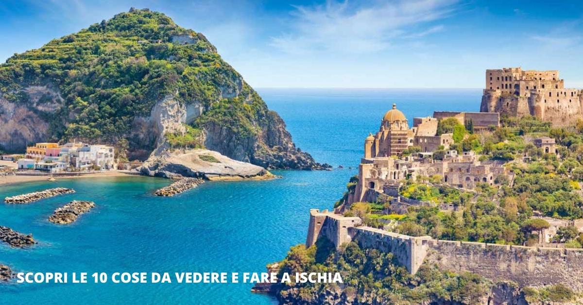 Scopri le 10 cose da vedere e fare a Ischia