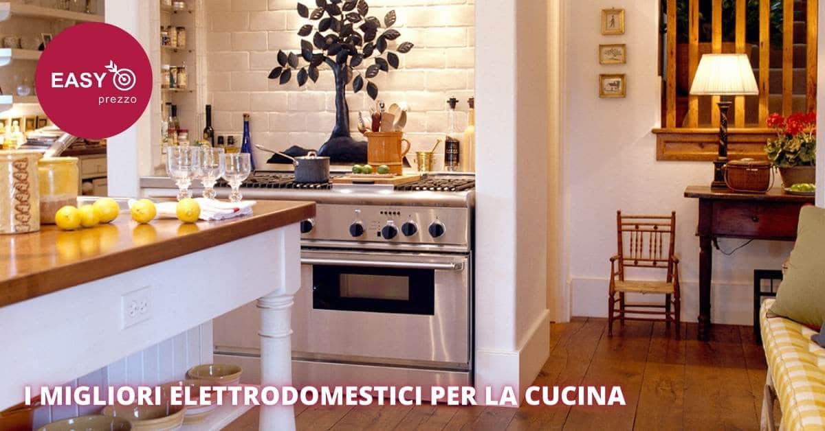 i migliori elettrodomestici per la cucina scelti per voi