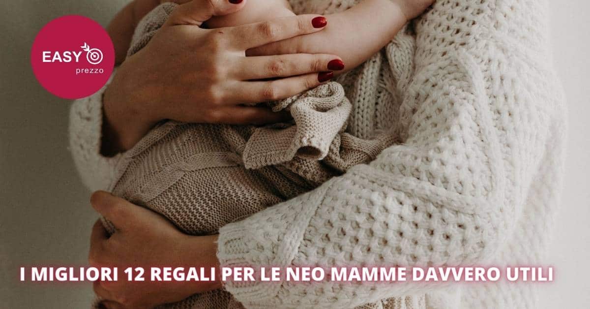 I migliori 12 regali per le neo mamme davvero utili